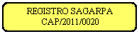 Rect�ngulo redondeado: REGISTRO SAGARPA
CAP/2011/0020
